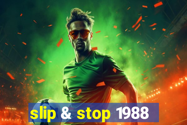 slip & stop 1988